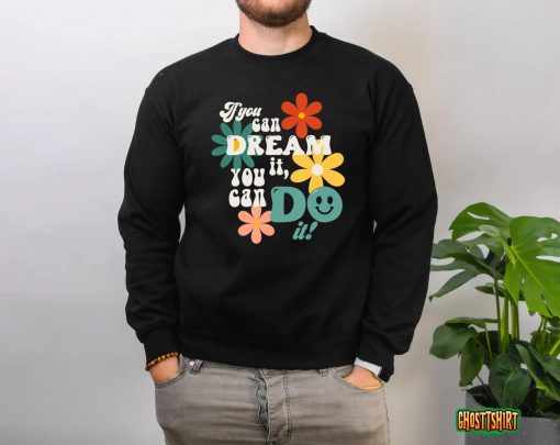 Trendy If You Can Dream It Do It! Retro Style Flowers T-Shirt