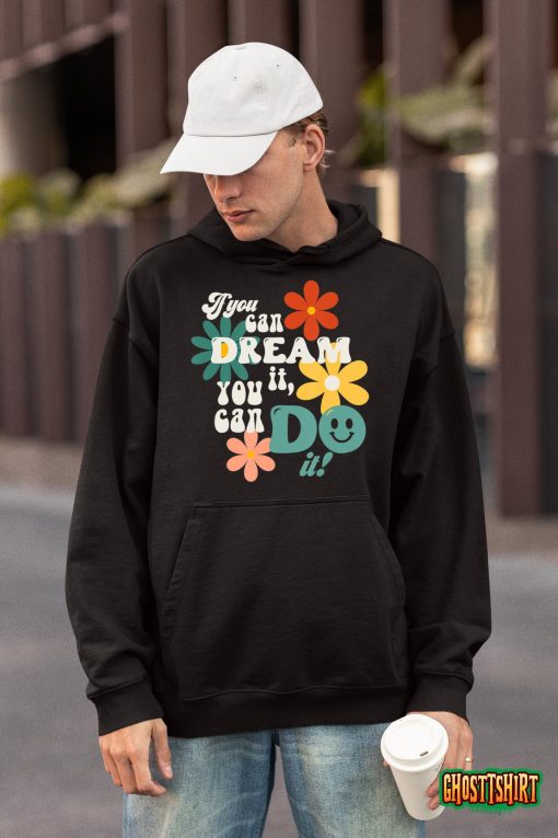 Trendy If You Can Dream It Do It! Retro Style Flowers T-Shirt