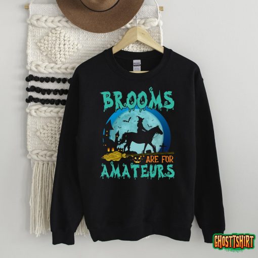 Witch Riding Horse Halloween Brooms Are For Amateurs T-Shirt