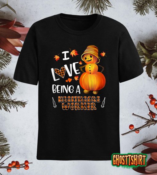 Womens Love Being A Healthcare Worker Autumn Halloween Thanksgiving T-Shirt