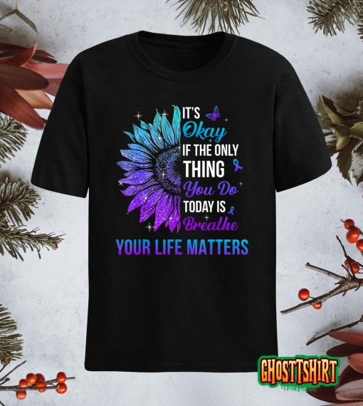 Your Life Matters Suicide Prevention Awareness Men Women T-Shirt