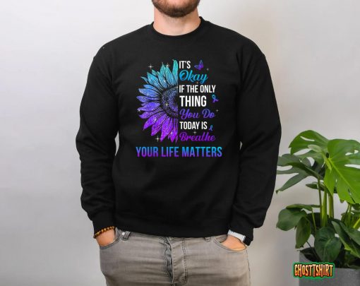 Your Life Matters Suicide Prevention Awareness Men Women T-Shirt