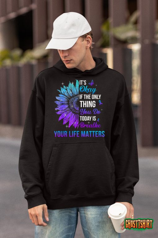 Your Life Matters Suicide Prevention Awareness Men Women T-Shirt