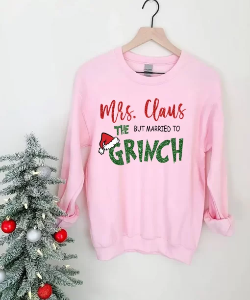 Mrs Claus But Married To The Grinch Matching Sweatshirt