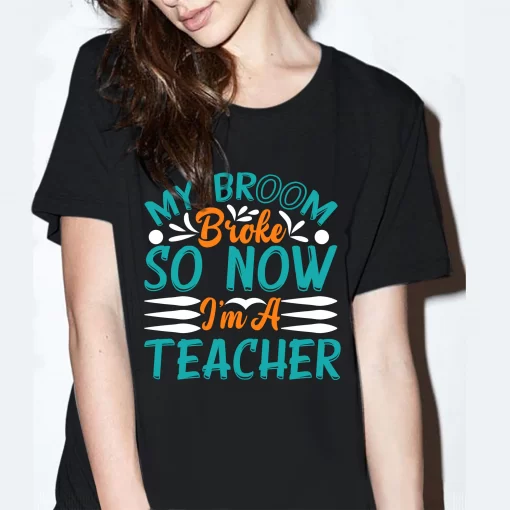 My Broom Broke So Now I’m Teacher Halloween T-Shirt