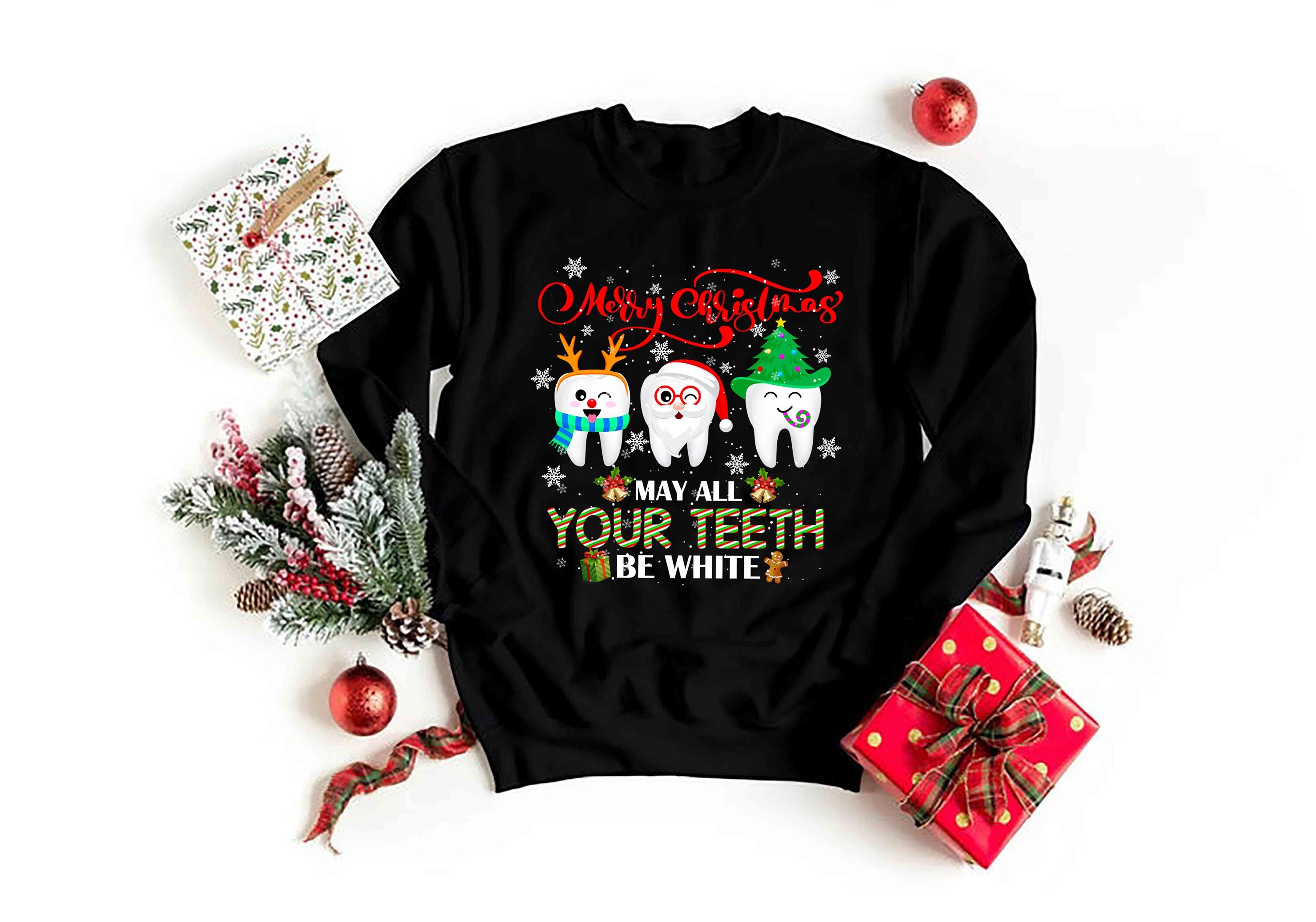 Christmas Dentist May All Your Teeth Be White Sweatshirt