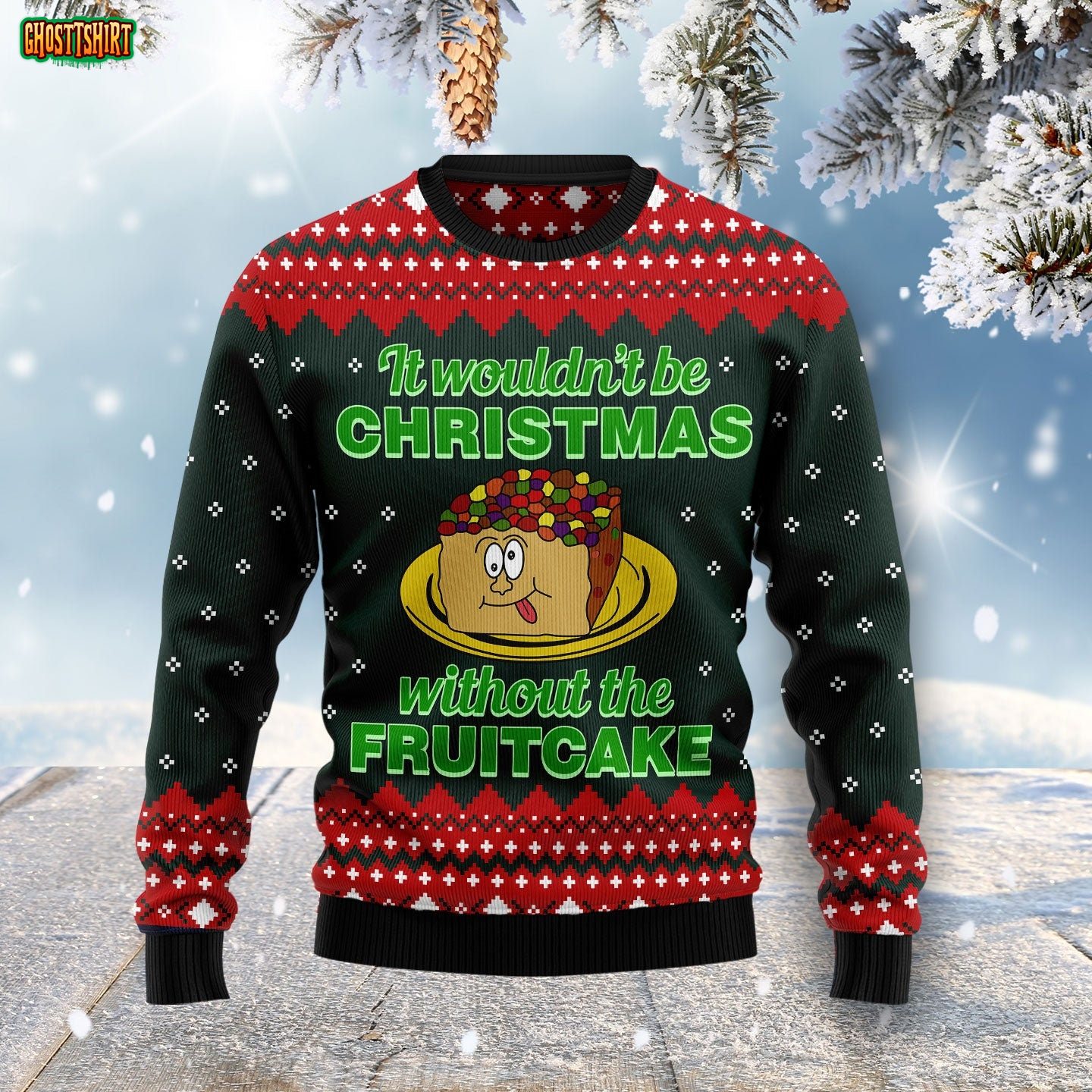 It Wouldn’t Be Christmas Without The Fruitcake Ugly Sweater