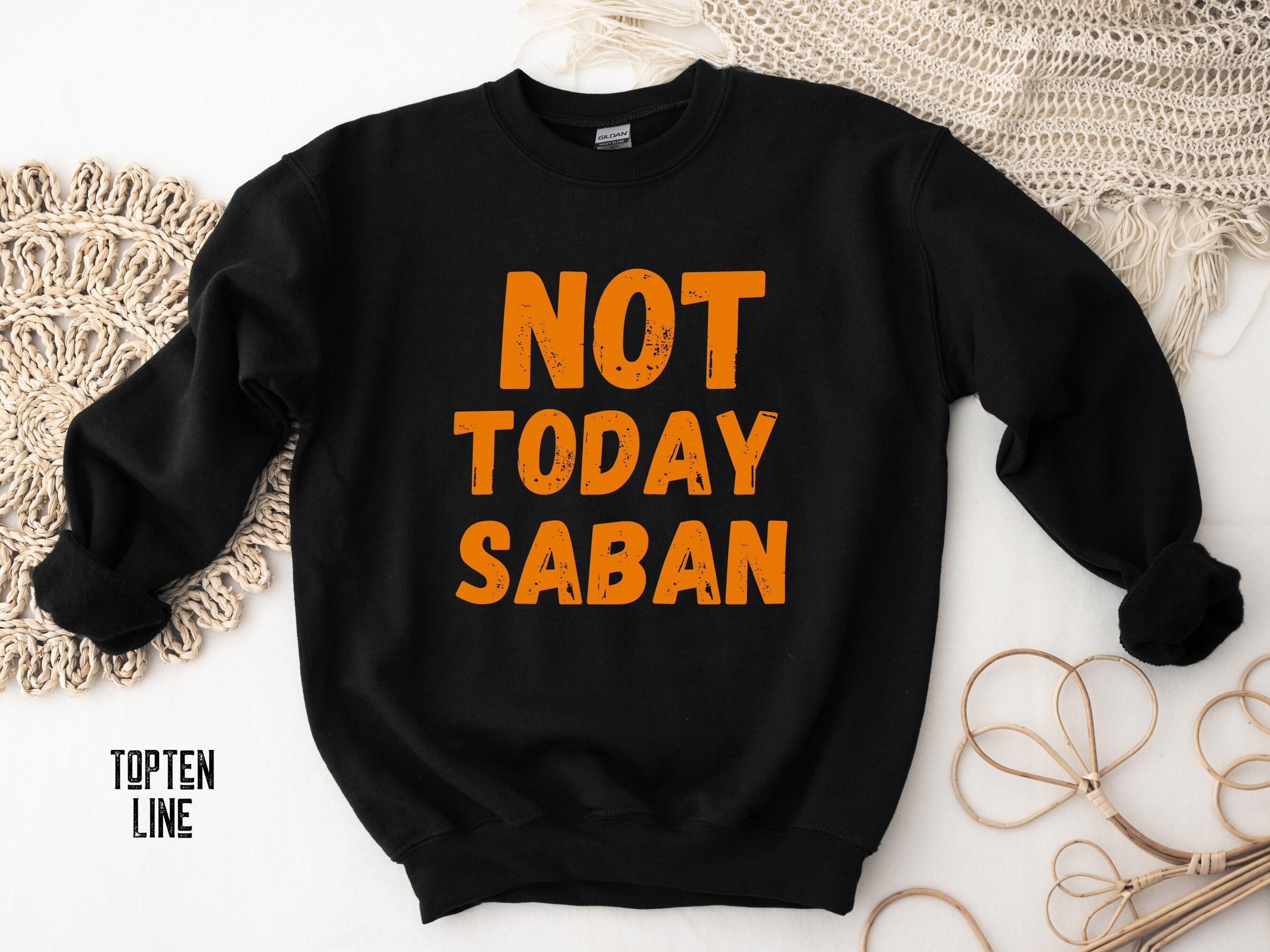 Not Today Saban Sweatshirt
