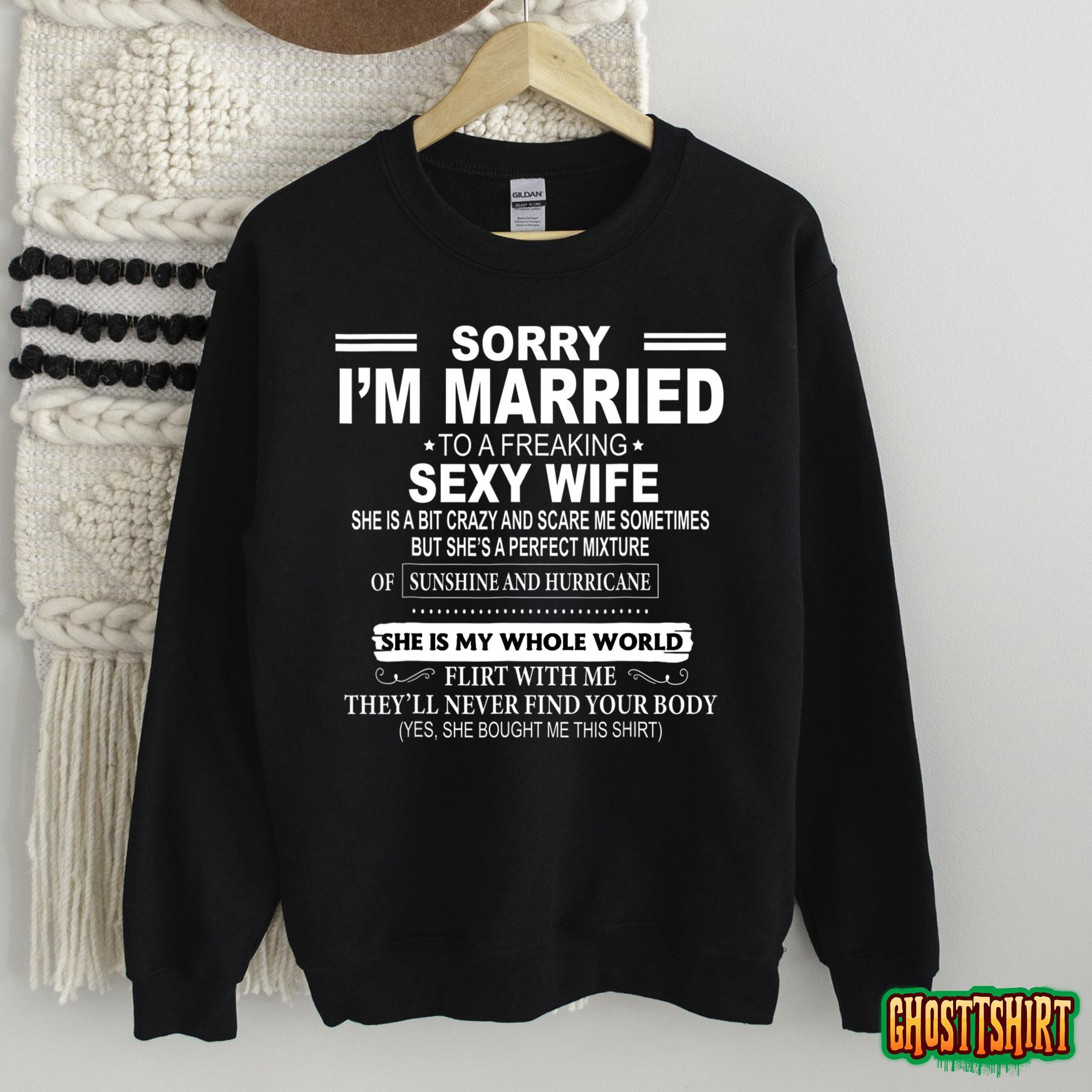 Sorry Ladies I M Married To A Freaking Sexy Awesome Wife T Shirt