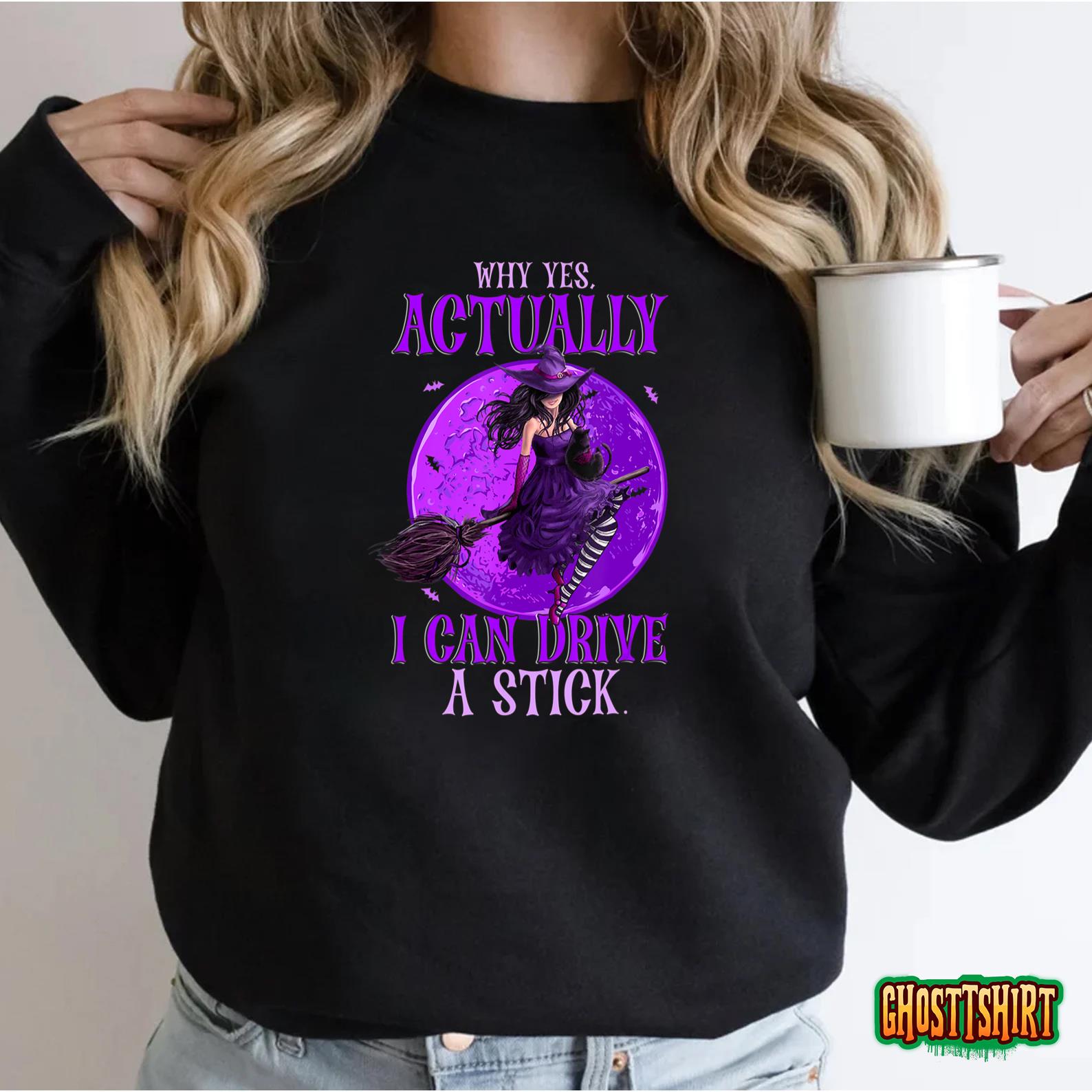 Why Yes Actually I Can Drive a Stick Halloween Funny Witch T-Shirt