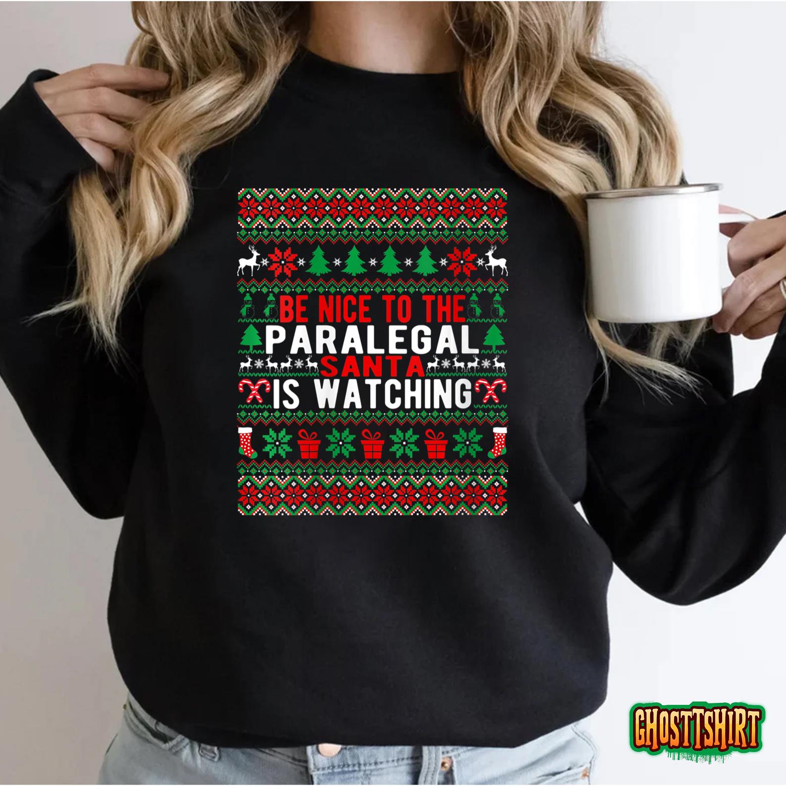 Be Nice To The Paralegal Santa Is Watching Christmas Style T-Shirt