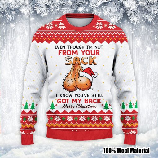 Even Though I’m Not From Your Sack You’ve Still Got My Back Ugly Knitted Christmas Sweater
