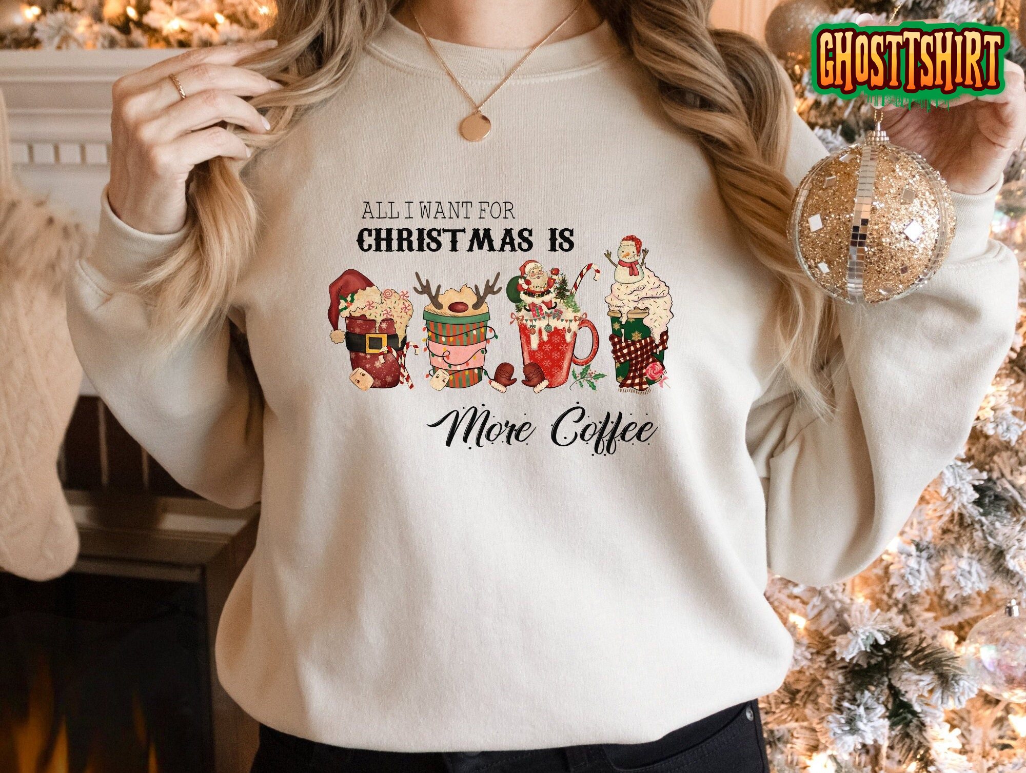 All I Want for Christmas is Coffee Sweatshirt
