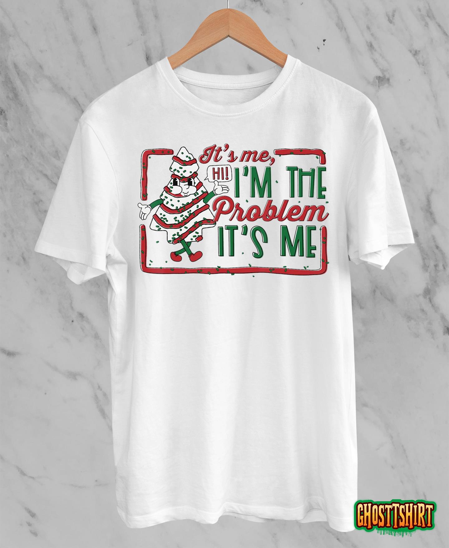 It’s Me Hi I’m The Problem Christmas Tree Cake T-Shirt