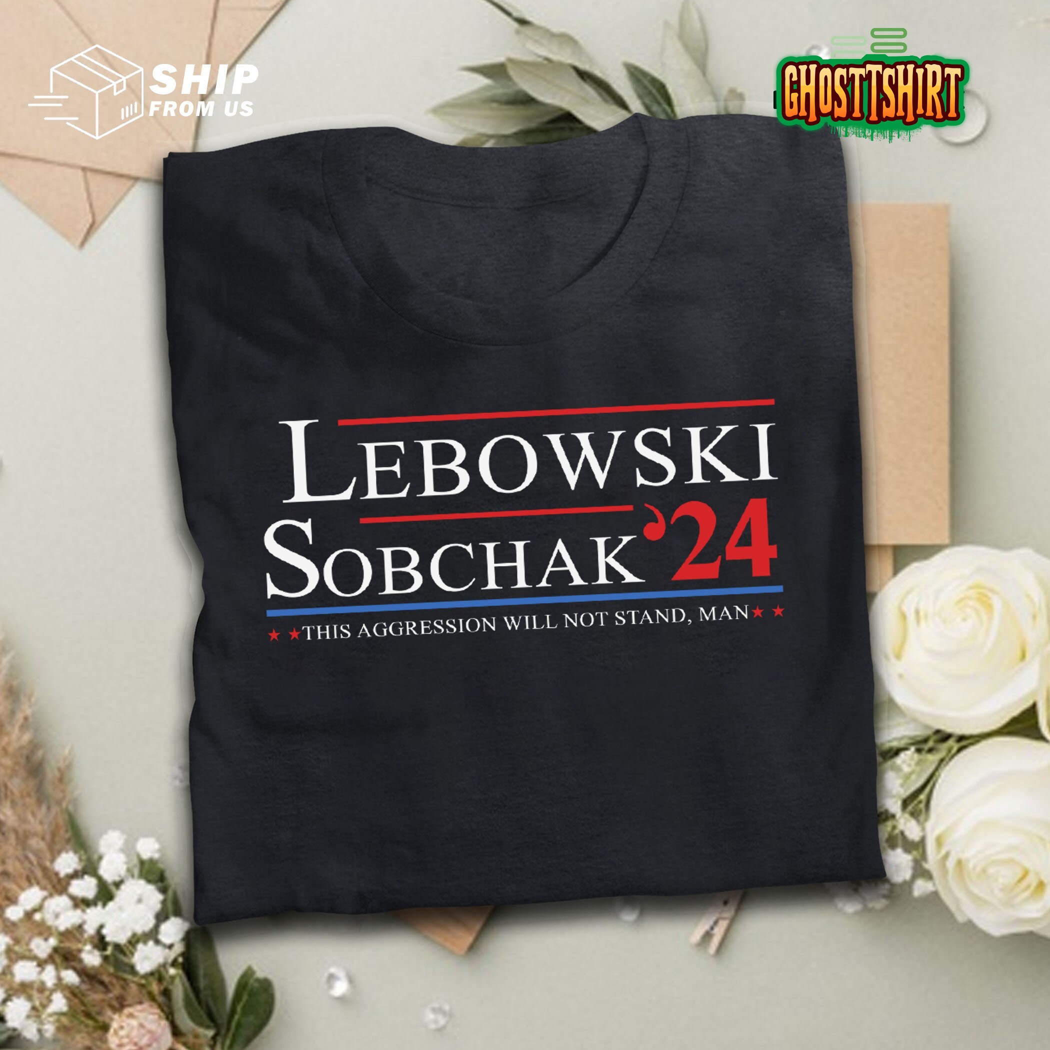 Lebowski Sobchak For President 2024 This Aggression Will Not Stand Man