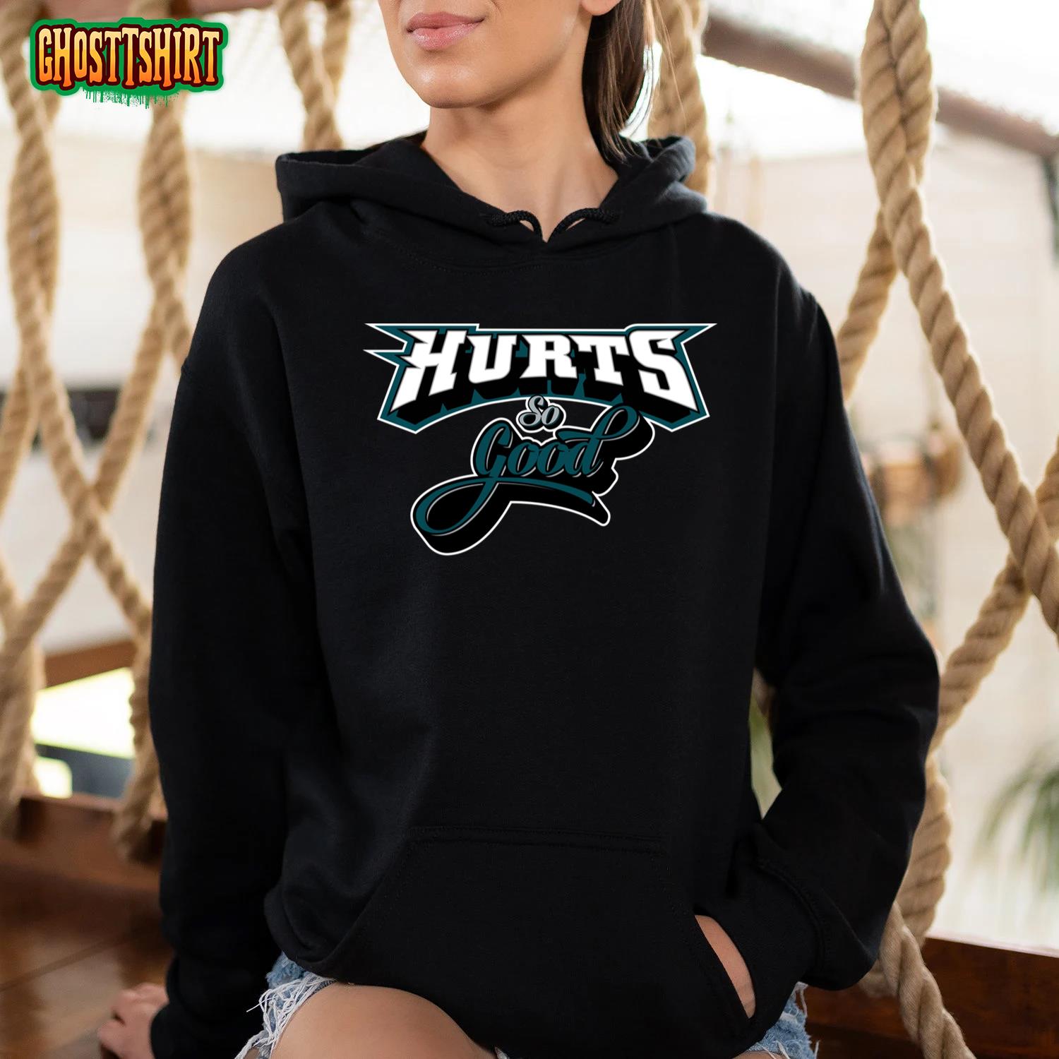 Official hurts so good eagles fans philly eagles T-shirt, hoodie