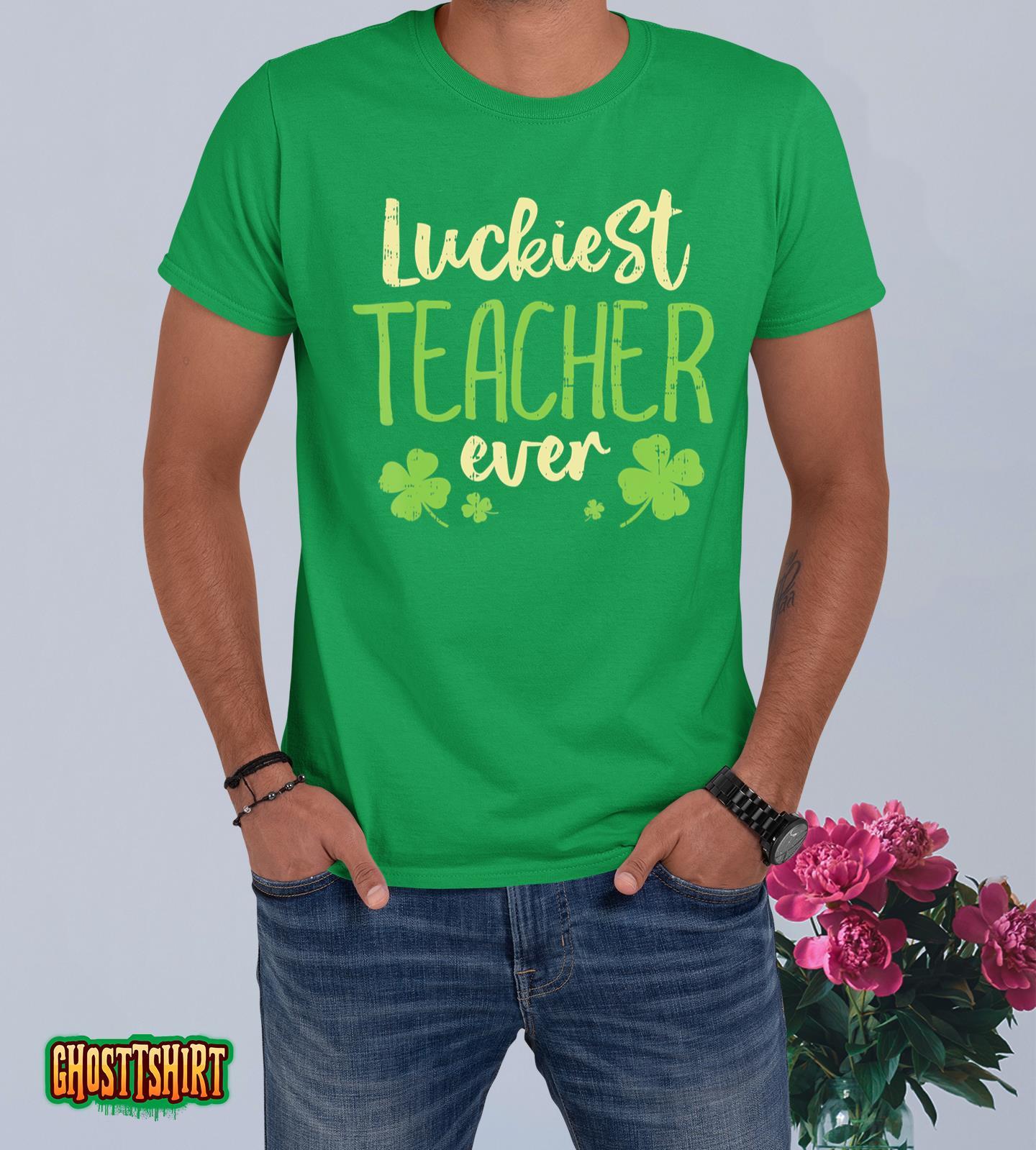 Luckiest Teacher Ever St Patricks Day shirt School T-Shirt