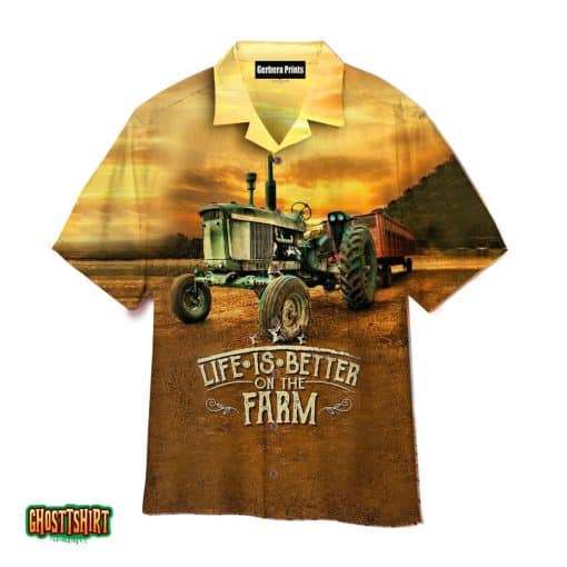Farm Tractor Life Is Bettern On The Farm Aloha Hawaiian Shirt