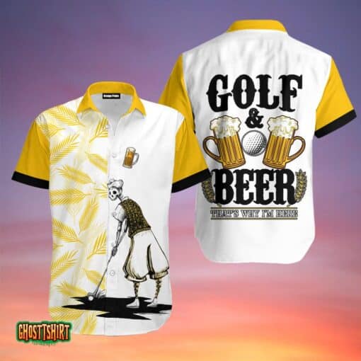 Golf And Beer That’s Why I’m Here Aloha Hawaii Shirt For Men Women