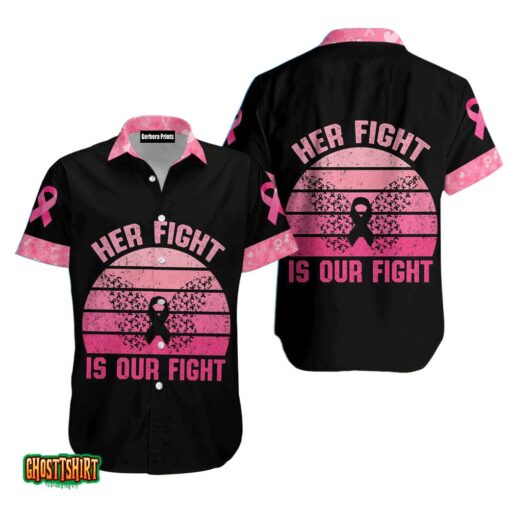 Her Fight Is Our Fight Black And Pink Aloha Hawaiian Shirt