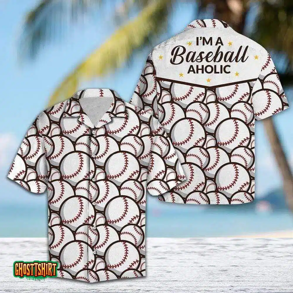 I’m A Baseball Aholic Aloha Hawaiian Shirt