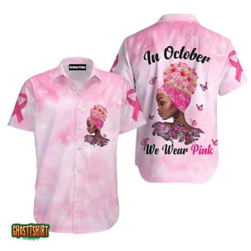 In October We Wear Pink Breast Cancer Aloha Hawaiian Shirt