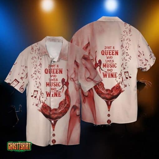 Music And Wine Just A Queen Who Loves Music And Wine Aloha Hawaiian Shirt