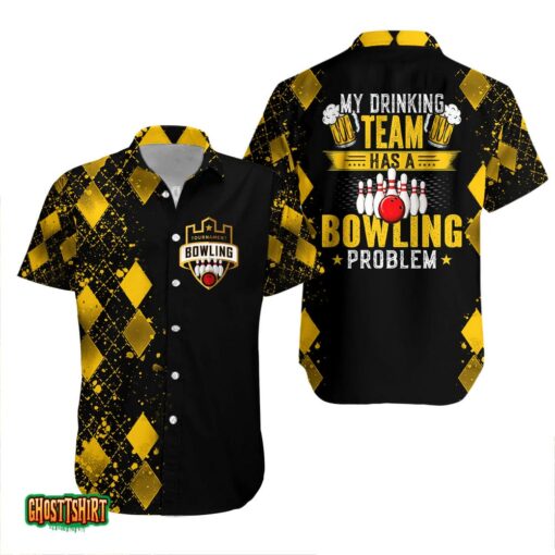 My Drinking Team Has A Bowling Problem Aloha Hawaiian Shirt