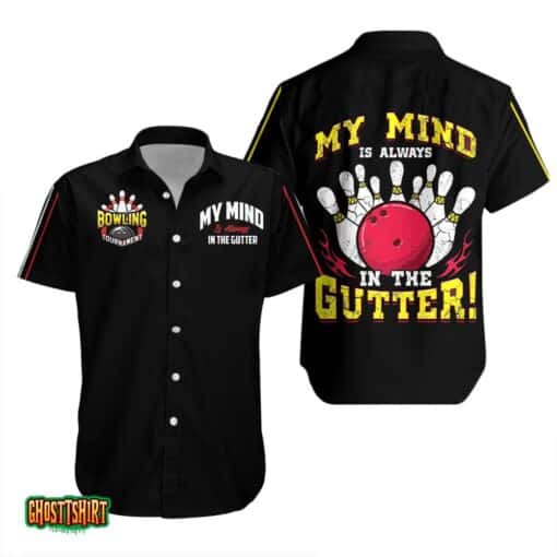 My Mind Is Always In The Gutter Bowling Aloha Hawaii Shirt For Men Women