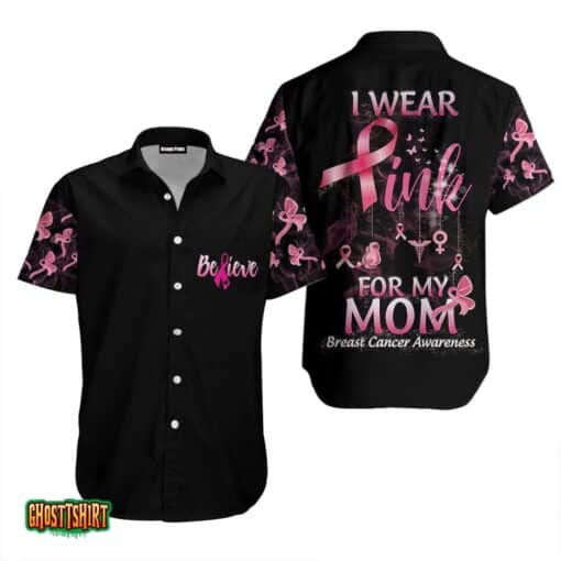 October Pink For Girl Woman Breast I Wear Pink For My Mom Aloha Hawaiian Shirt