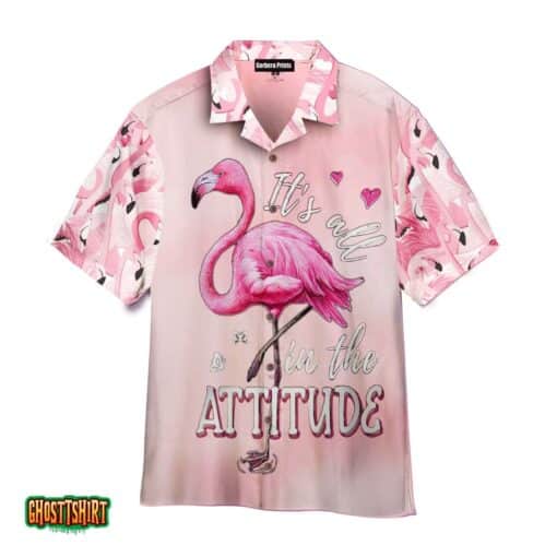 Pink Flamingo It Is All In The Attitude Aloha Hawaii Shirt For Men Women