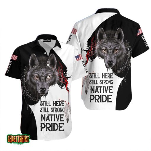 Wolf Still Here Still Strong Native Pride White and BlackAloha Hawaiian Shirt