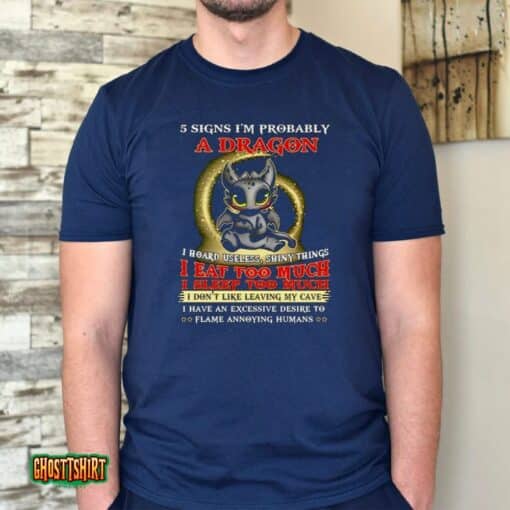 5 Signs I’m Probably A Dragon I Eat Too Much I Sleep Too Much Unisex T-Shirt