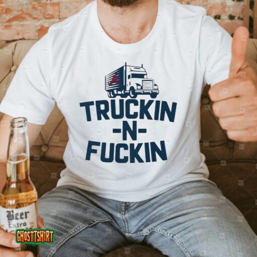 Atlanta Braves Truckin’ N Fuckin’ Unisex T-Shirt