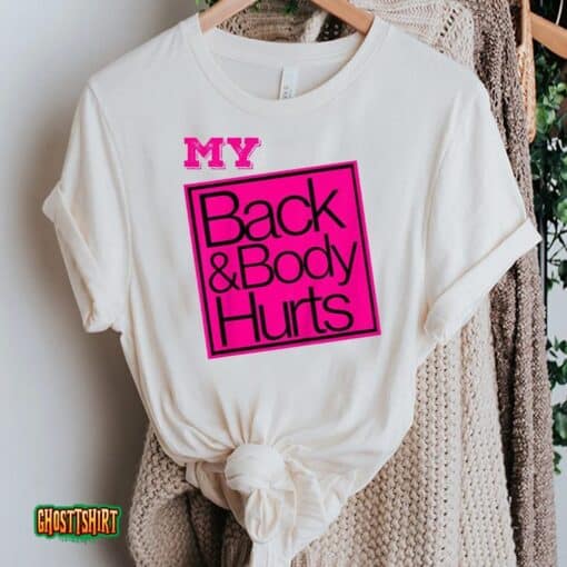 Back & Body Hurts Funny Parody Exercise Fitness Unisex T-Shirt