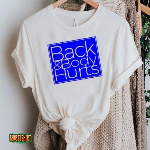 Back & Body Hurts Satire Silly Pun Parody Gag Unisex T-Shirt
