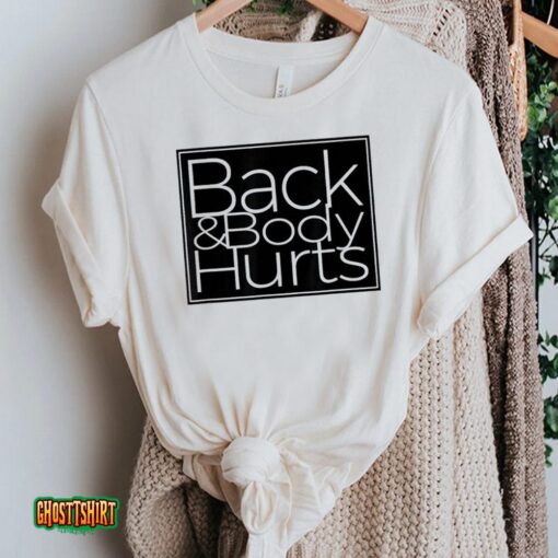Back & Body Hurts Unisex T-Shirt