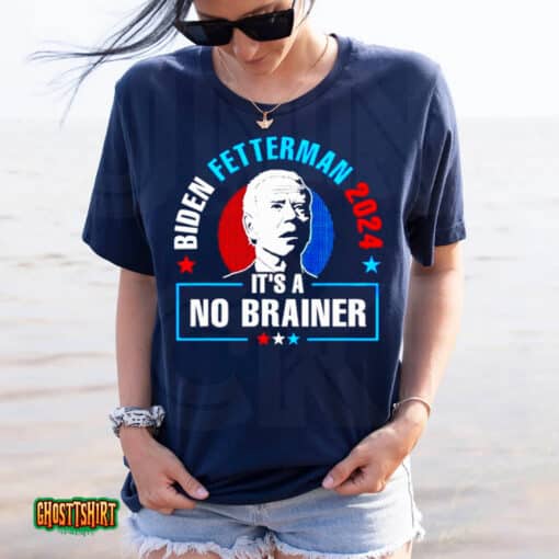 Biden Fetterman 2024 It’s A No Brainer Unisex T-Shirt