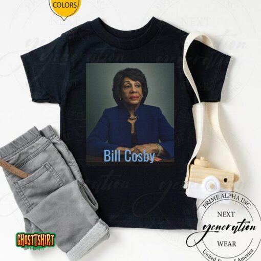 Bill Cosby Unisex T-Shirt Maxine Is Bill Cosby Trendy Meme Cool Unisex T-Shirt