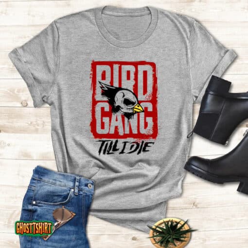 Bird Gang Till I Die Unisex T-Shirt