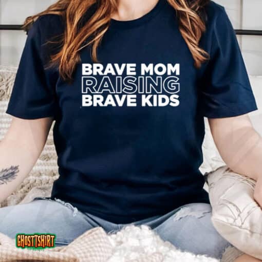 Brave Mom Raising Brave Kids Unisex T-Shirt