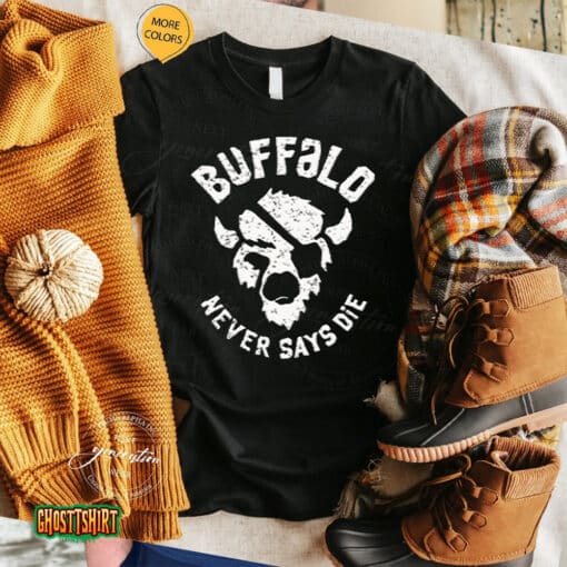 Buffalo Never Says Die Unisex T-Shirt