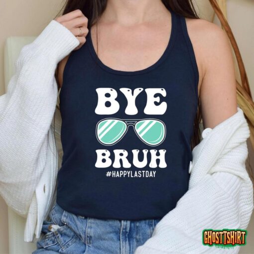Bye Bruh Teacher Happy Last Day Of School Hello Summer Funny T-Shirt