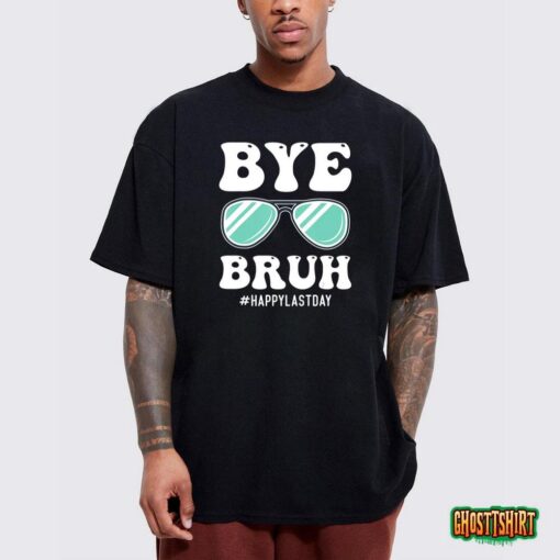 Bye Bruh Teacher Happy Last Day Of School Hello Summer Funny T-Shirt