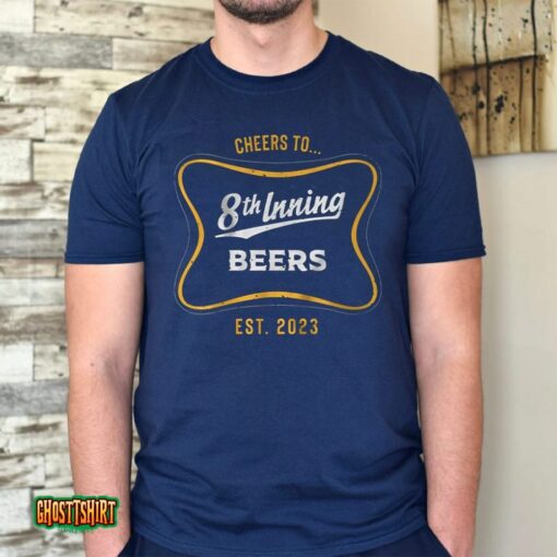 Cheers To 8th Inning Beers Unisex T-Shirt