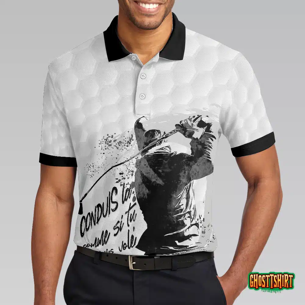 Conduis La Comme Si Tu L’avais Volé Polo Shirt