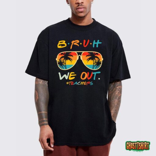 Cute End Of School Year Teacher Summer Bruh We Out Teachers T-Shirt