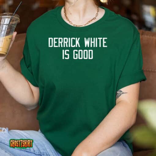 Derrick White Is Good Unisex T-Shirt
