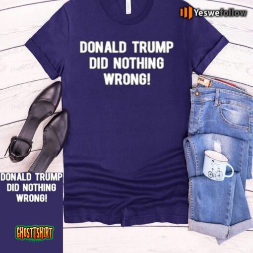 Donald Trump Did Nothing Wrong Unisex T-Shirt