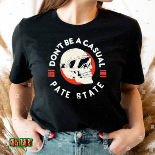 Don’t Be A Casual Pate State Unisex T-Shirt